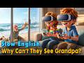 Why Can’t They See Grandpa? | Easy English Listening Practice Story (A1-A2 Level) DEFAULT Thumbnail