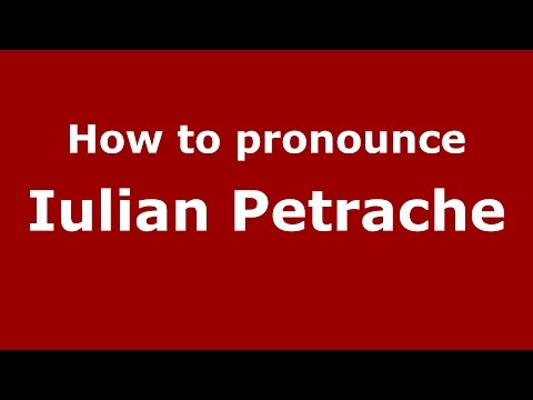 How to pronounce Iulian Petrache (Romanian/Romania)  - PronounceNames.com