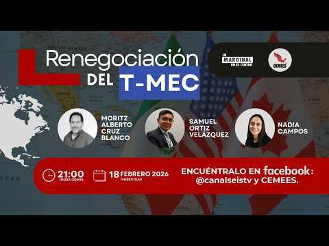 Lo Marginal en el Centro | Renegociación del T-MEC