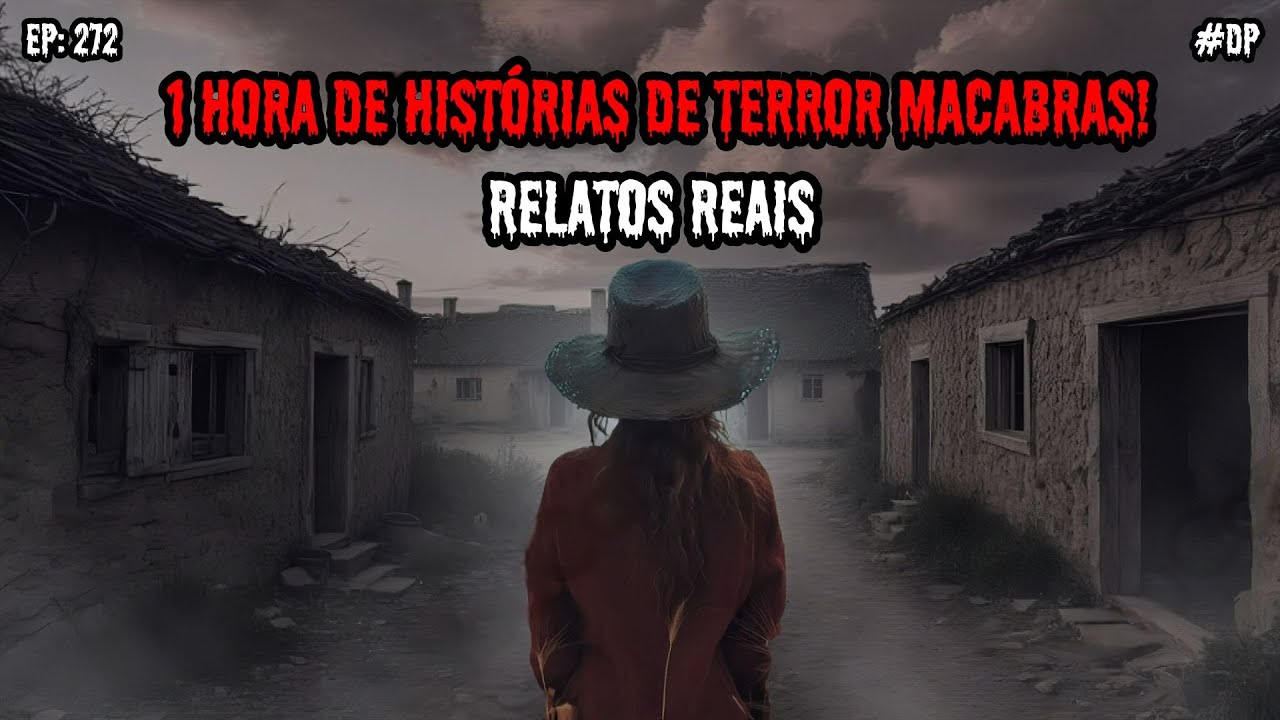 1 HORA DE TERROR - 3 RELATOS REAIS | EP.272 #dp