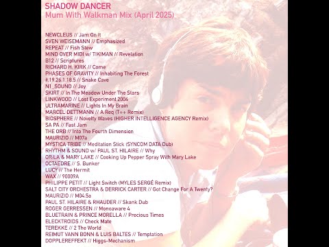 SHADOW DANCER Mum With Walkman Mix (April 2025)