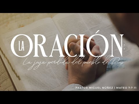 La oración, la joya perdida del pueblo de Dios - Pastor Miguel Núñez | La IBI