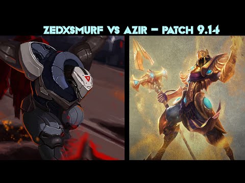 [ ZEDxSMURF ] - ZED vs Azir - ZED GAMEPLAY - PATCH 9.14| WATCHING LEAGUE OF LEGENDS
