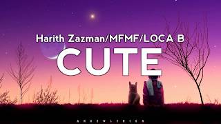 Download lagu HARITH ZAZMAN - 'CUTE' .ft MFMF, LOCA B) —Lyrics] mp3