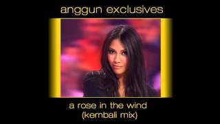 Anggun - A Rose in the Wind (Kembali Mix)