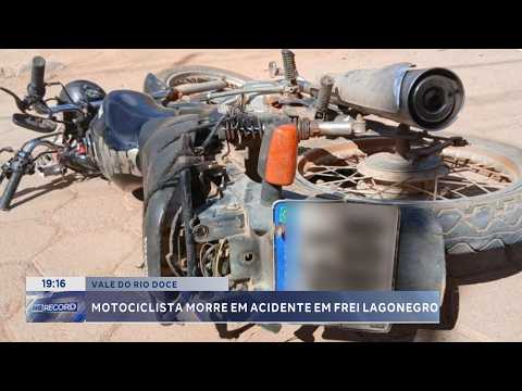 Vale do Rio Doce: motociclista morre em acidente em Frei Lagonegro.