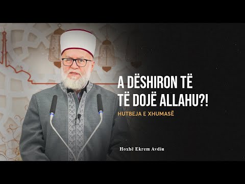 HUTBE | A dëshiron të të dojë Allahu?! - Ekrem Avdiu