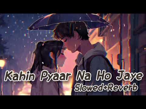 Kahin Pyaar Na Ho Jaaye🎧(Slowed+Reverb)🎧|| Kumar Sanu || Alka Yagnik || Movie:- Kahin Pyaar Na Ho