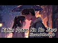 Kahin Pyaar Na Ho Jaaye Slowed Reverb Kumar Sanu Alka Yagnik Movie Kahin Pyaar Na Ho