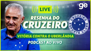 AO VIVO! GE CRUZEIRO ANALISA VITÓRIA CONTRA UBERLÂNDIA PELO CAMPEONATO MINEIRO #podcast | ge.globo