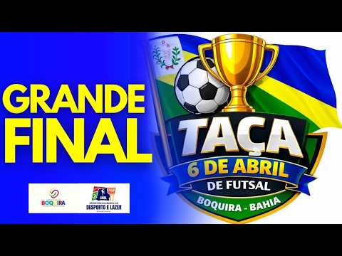 FINAL DA TAÇA 6 DE ABRIL EM BOQUIRA - BA 24/04/2026 #futsal #final #campeão #copa