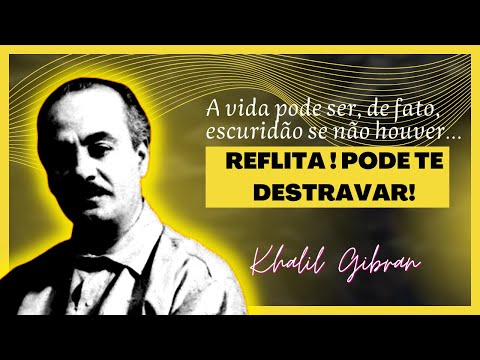 Mensagens de KHALIL GIBRAN! Conselhos para a VIDA e TRABALHO l Citações, aforismos, Sábias palavras