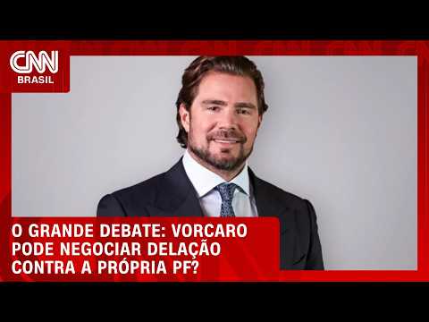 Vorcaro pode negociar delação contra a própria PF? | O GRANDE DEBATE