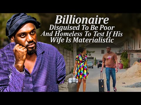 Billionaire Disguised To Be Poor And Homeless Test If His Wife Is After His Wealth (Latest Trending)