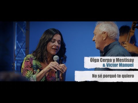 Olga Cerpa & Mestisay ft. Víctor Manuel - No sé porqué te quiero