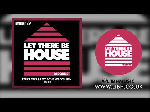 Felix Leiter & LEFTI & The Melody Men - Higher (Original Mix)
