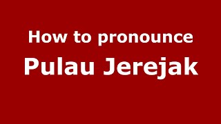 How to pronounce Pulau Jerejak