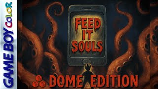 Feed IT Souls: DOME Edition [GBC]