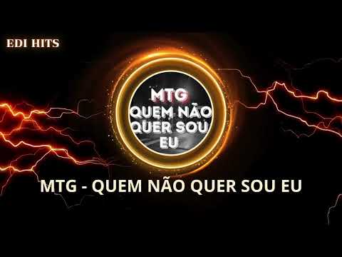 MTG   QUEM NÃO QUER SOU EU   TIK TOK  DJ TOPO SEU