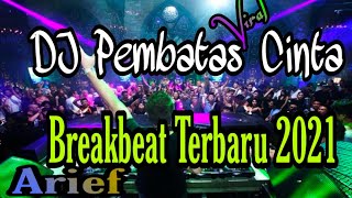 Download lagu DJ PEMBATAS CINTA (ARIEF) BREAKBEAT  TERBARU FULLBASS 2021 mp3