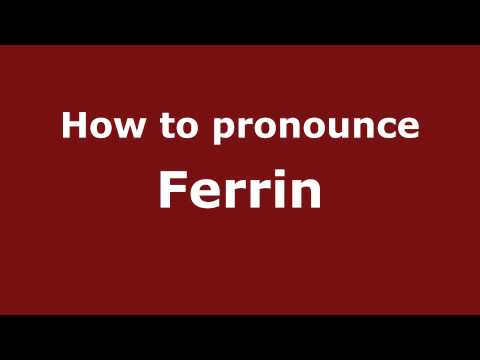 How to Pronounce Ferrin - PronounceNames.com