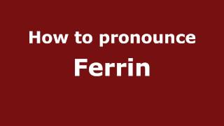 How to pronounce Ferrin