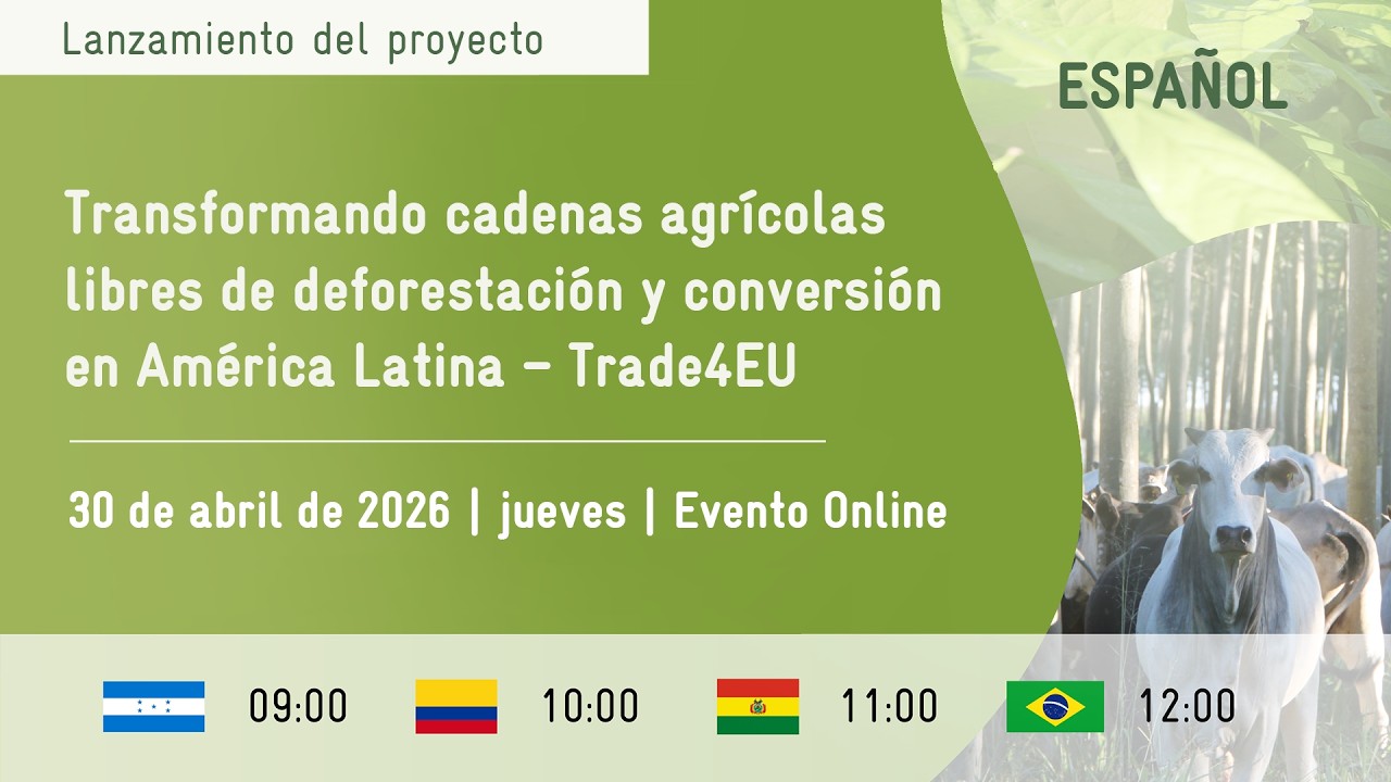 Transformando cadenas agrícolas libres de deforestación y conversión en América Latina – Trade4EU