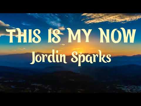 This is My Now Lyrics | Jordin Sparks