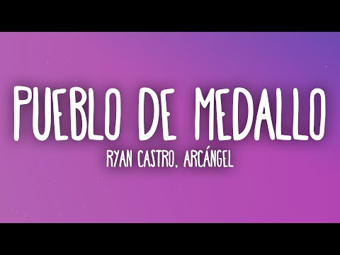 RYAN CASTRO, ARCANGEL - PUEBLO DE MEDALLO (Letra/Lyrics)