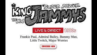 King Jammys ft Frankie Paul, Admiral Bailey, Bammy Man, Little Twitch, Major Worries 1980s