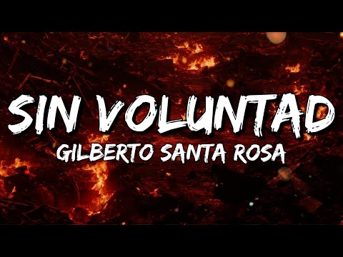 Gilberto Santa Rosa - Sin Voluntad (Letra/Lyrics)