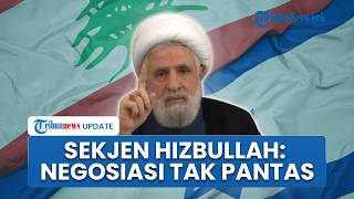 Sekjen Hizbullah Sebut Negosiasi Langsung dengan Israel Bakal Jadi Pembicaraan Tidak Masuk Akal
