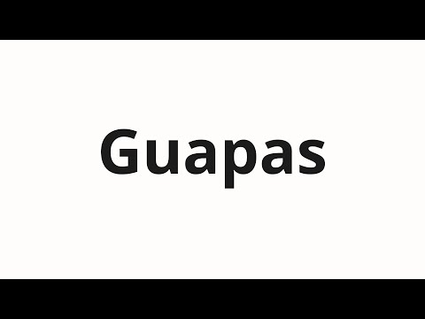 How to pronounce Guapas
