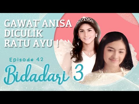 Gawat Anisa Diculik Ratu Ayu ! | Bidadari 3 Eps 42 Full Versi
