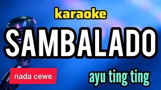 Download lagu SAMBALADO __ AYU TING TING __ KARAOKE REMIK DJ NADA CEWE mp3