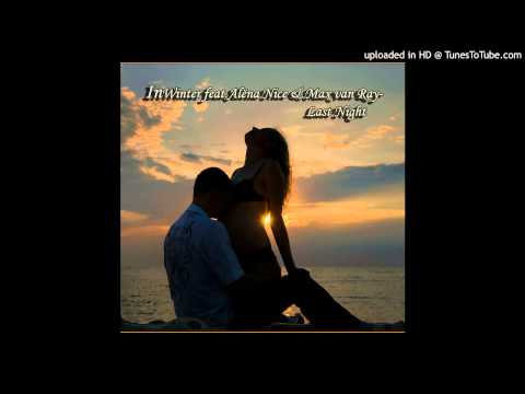 InWinter feat. Alёna Nice & Max van Ray - Last Night (Original Mix)