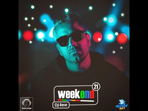 Dj fere _ weekend ep 21