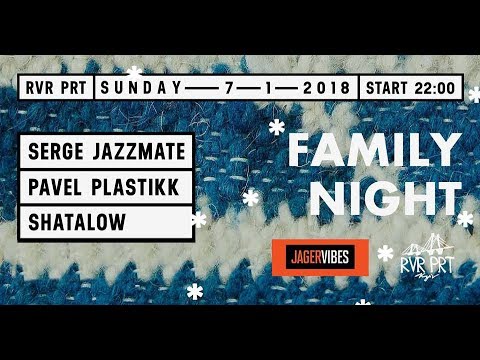 Family night - Pavel Plastikk, Shatalow, Serge Jazzman (07.01.2018)