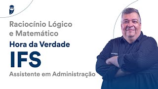 Hora da Verdade IFS - Assistente em Administração: Raciocínio Lógico e Matemático