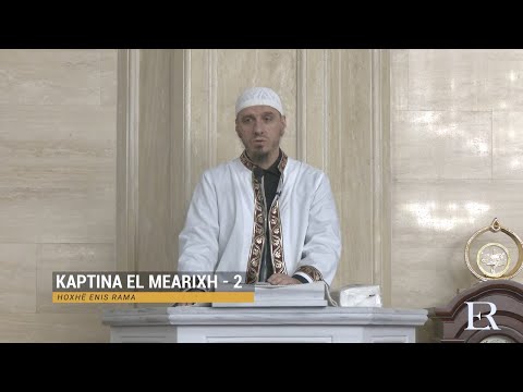Komentimi i Xhuzit 29 | 15. Kaptina El-Mearixh (II) - Enis Rama