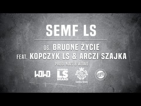 Semf LS - BRUDNE ŻYCIE ft. Kopczyk LS, Arczi SZAJKA // Prod. NWS & WOWO.