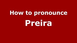 How to pronounce Preira