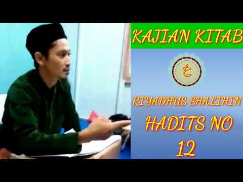 Kajian kitab Riyadhus Shalihin hadits no 12, Oleh : Ibnu Adnan Dalail