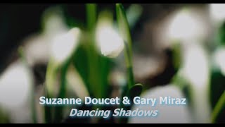 Suzanne Doucet & Gary Miraz - Dancing Shadows