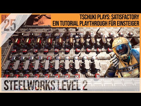 SATISFACTORY TUTORIAL Let's Play: 25 - Steelworks Level 2