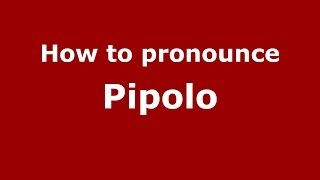 How to pronounce Pipolo