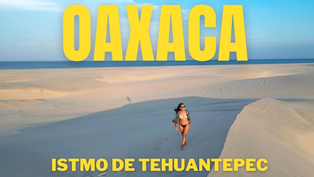 Isthmus of Tehuantepec: A Paradise Hidden between Two Seas