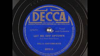 Music video thumbnail preview for Let Me Off Uptown (1941) - The Delta Rhythm Boys by The Delta Rhythm Boys
