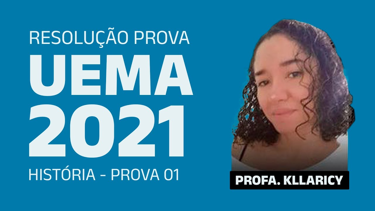RESOLUÇÃO DA PROVA DE HISTÓRIA -  UEMA 2021.1