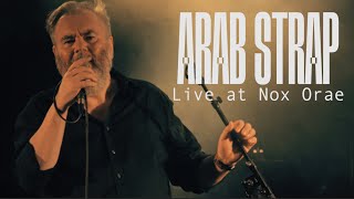 Arab Strap - NOX ORAE 2022 | Full Live performance HD